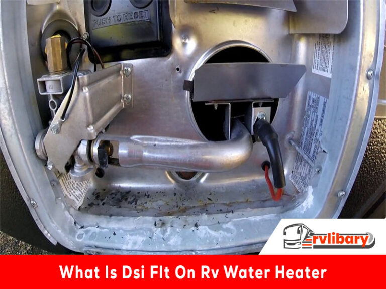 What Is Dsi Flt On Rv Water Heater ? [A Complete Guide To Fix]