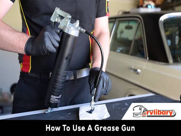 How To Use A Rv Grease Gun ? [The Ultimate Guide]