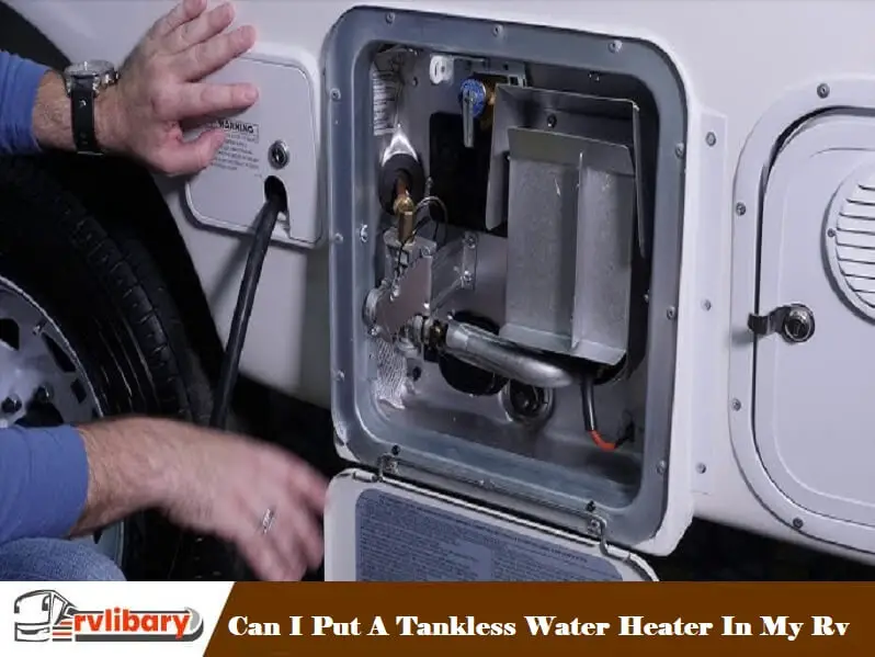 Can I Put A Tankless Water Heater In My Rv