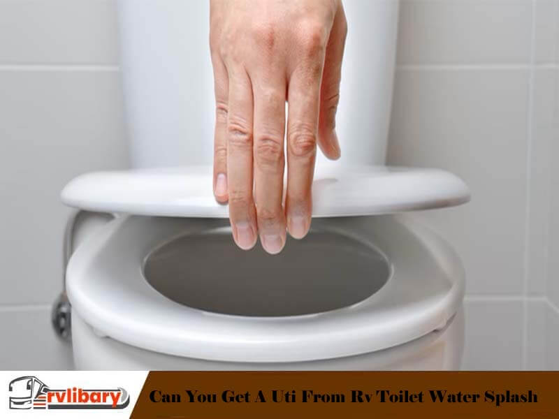 Can You Get A Uti From Rv Toilet Water Splash