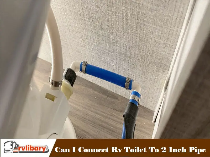 Can I Connect Rv Toilet To 2 Inch Pipe