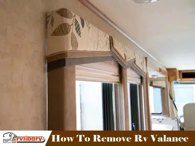 How To Remove Rv Valance