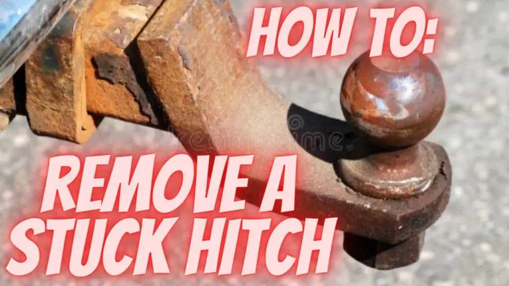 How to Remove a Rusted Trailer Hitch