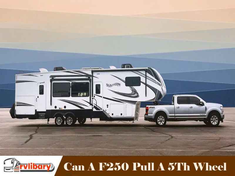 Can A F250 Pull A 5Th Wheel