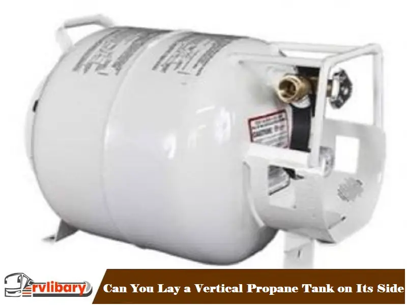 Can You Lay a Vertical Propane Tank on Its Side