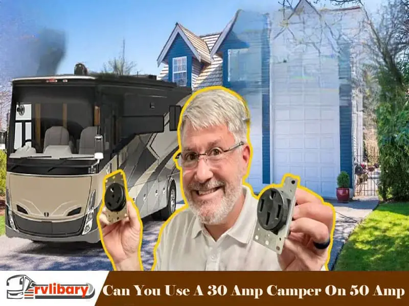 Can You Use A 30 Amp Camper On 50 Amp