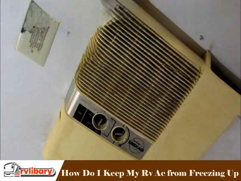 How Do I Keep My Rv Ac from Freezing Up