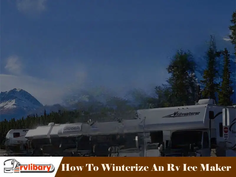 How To Winterize An Rv Ice Maker